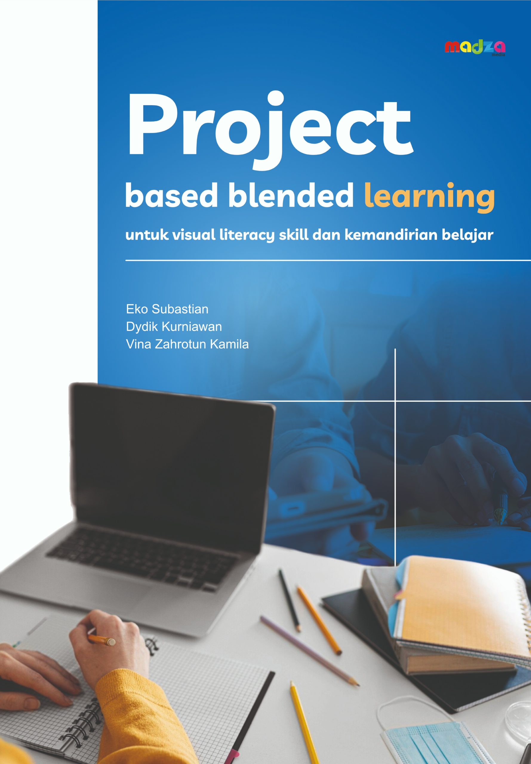 Project Based Blended Learning untuk Visual Literacy Skill dan Kemandirian Belajar