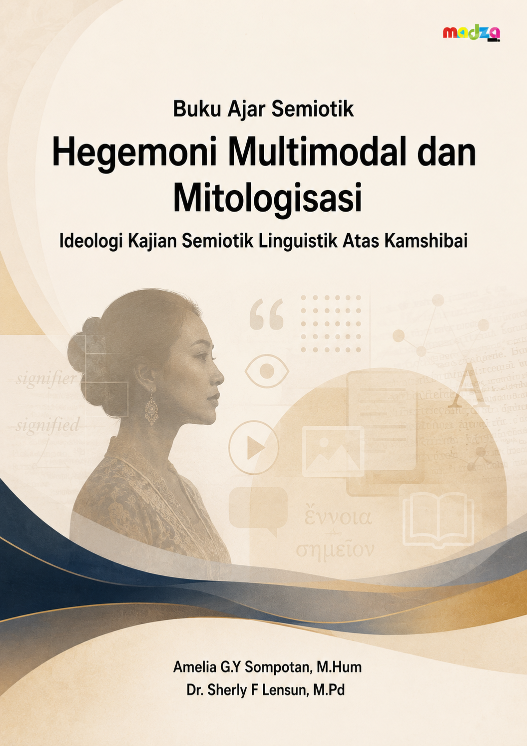 Buku Ajar Semiotik Hegemoni Multimodal dan Mitologisasi Ideologi Kajian Semiotik Linguistik Atas Kamshibai
