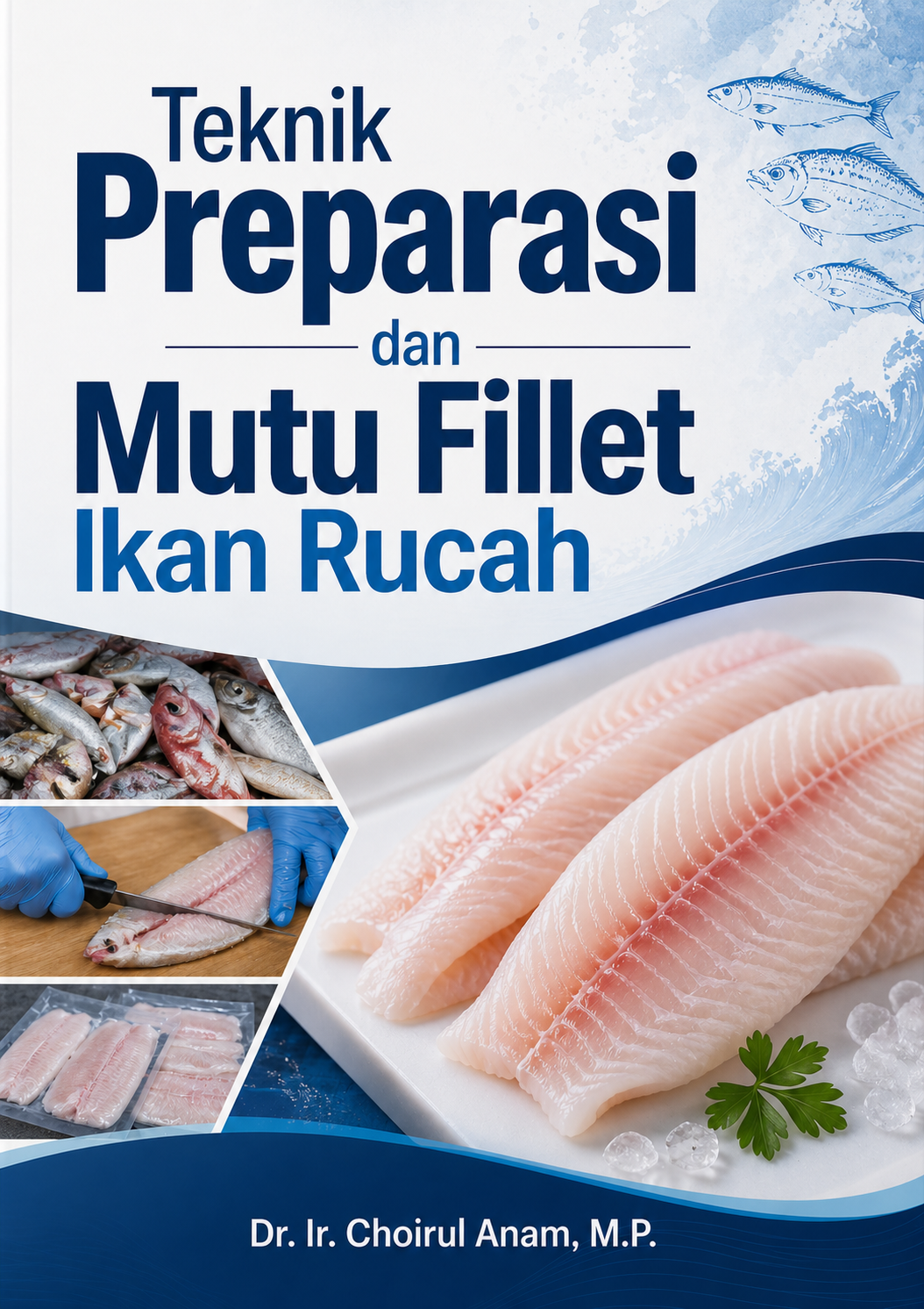 Teknik Preparasi dan Mutu Fillet Ikan Rucah