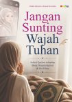 Jangan Sunting Wajah Tuhan Solusi Qur’ani terhadap Body Dissatisfaction di Era Filter