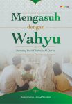 Mengasuh dengan Wahyu Parenting Positif Berbasis Al-Qur’an