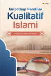 Metodologi Penelitian Kualitatif Islami Integrasi Ilmu, Makna, dan Hikmah