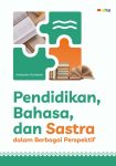 Pendidikan, Bahasa, dan Sastra dalam Berbagai Perspektif