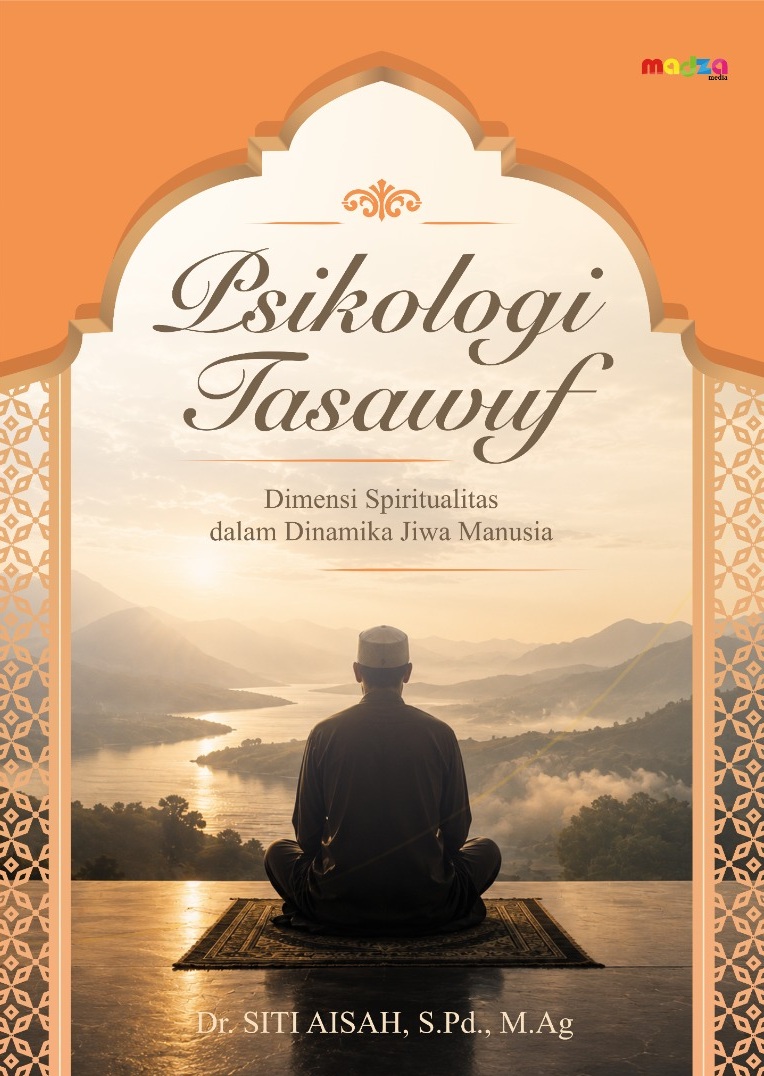 Psikologi Tasawuf: Dimensi Spiritualitas dalam Dinamika Jiwa Manusia