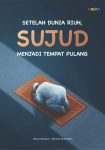 Setelah Dunia Riuh, Sujud Menjadi Tempat Pulang