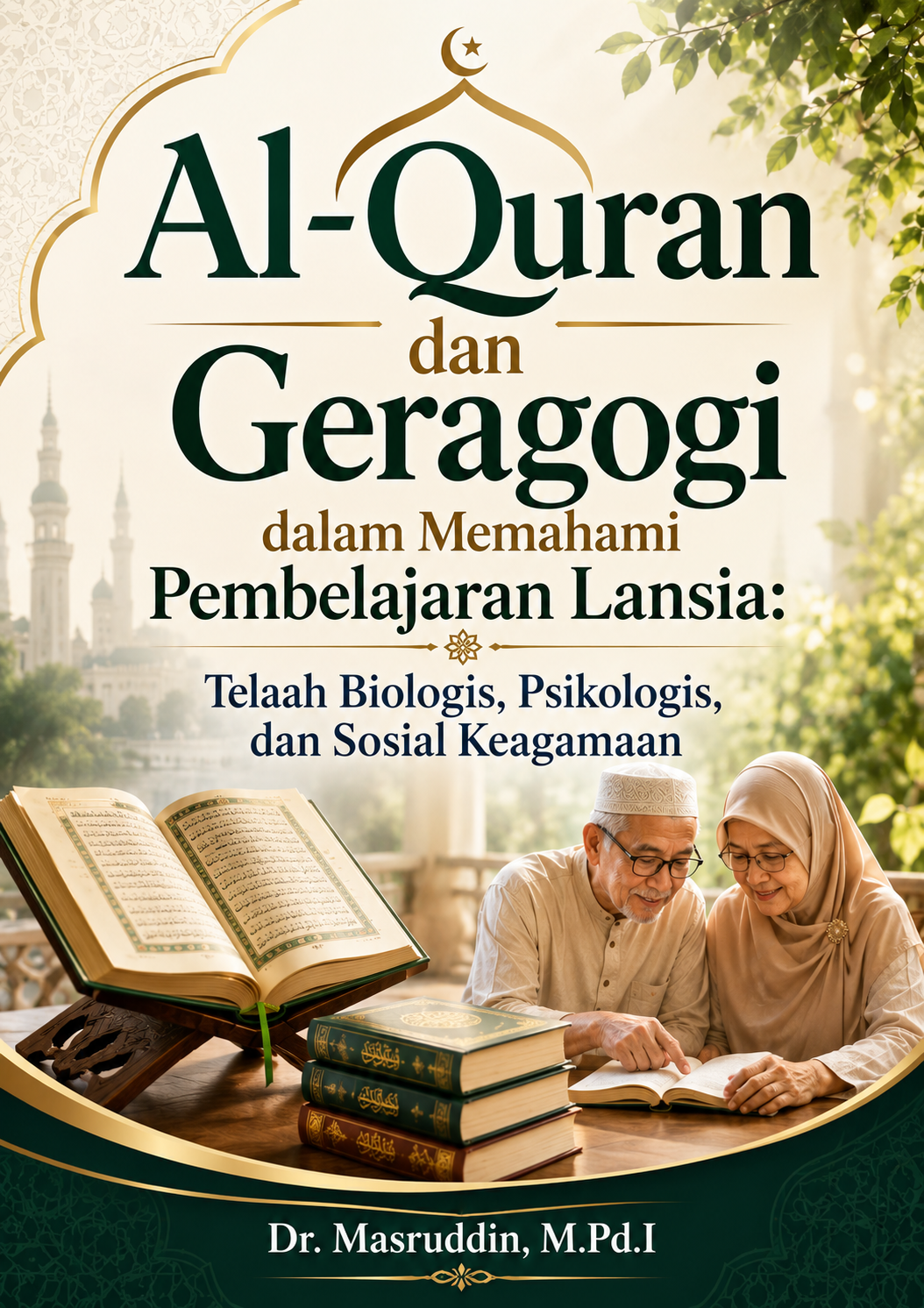 Al-Quran dan Geragogi dalam Memahami Pembelajaran Lansia: Telaah Biologis, Psikologis, dan Sosial Keagamaan