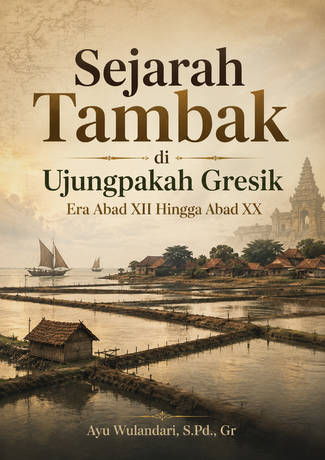 Sejarah Tambak di Ujungpakah Gresik Era Abad XII Hingga Abad XX