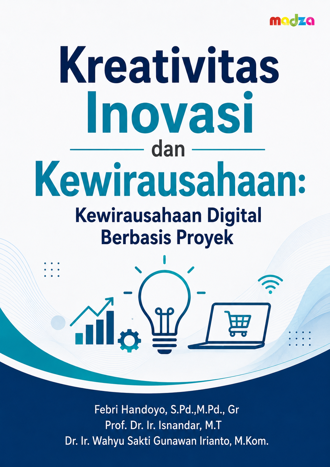 Kreativitas Inovasi dan Kewirausahaan: Kewirausahaan Digital Berbasis Proyek