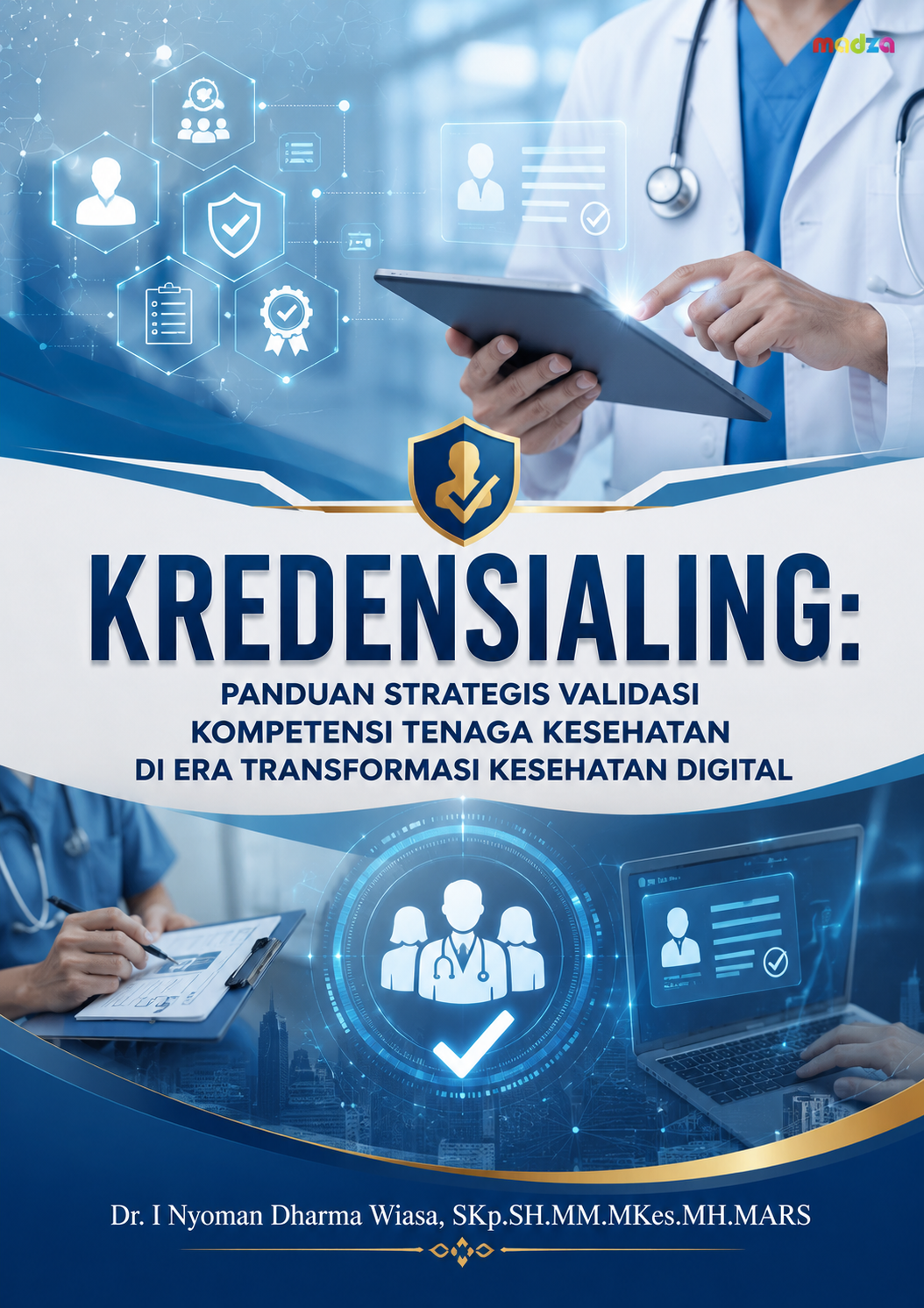 Kredensialing: Panduan Strategis Validasi Kompetensi Tenaga Kesehatan di Era Transformasi Kesehatan Digital