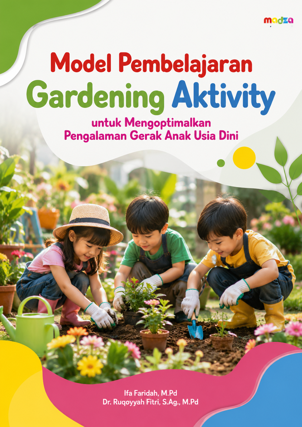 Model Pembelajaran Gardening Aktivity untuk Mengoptimalkan Pengalaman Gerak Anak Usia Dini