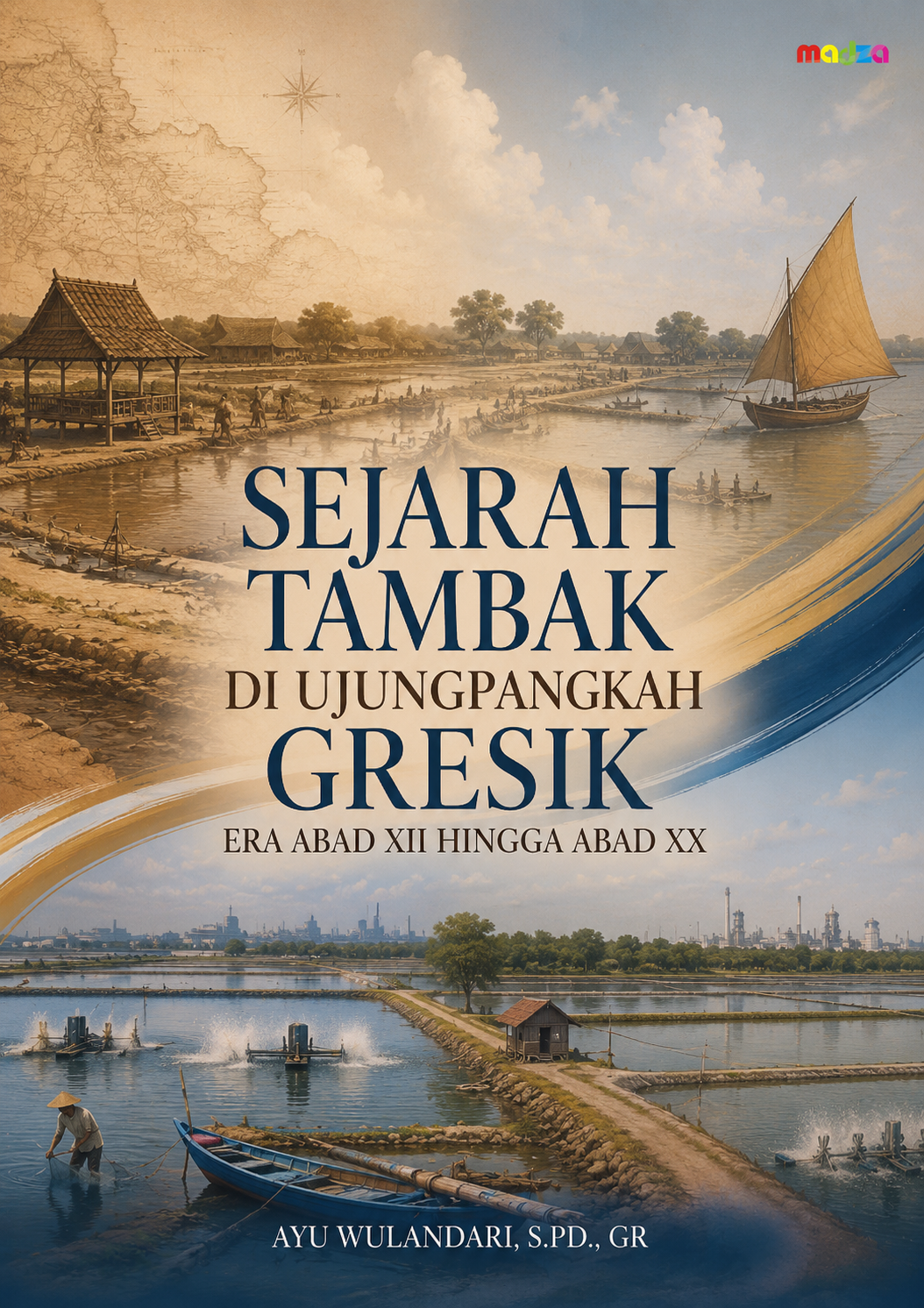 Sejarah Tambak di Ujungpangkah Gresik Era Abad XII Hingga Abad XX