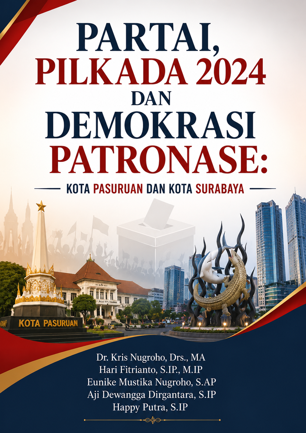 Partai, Pilkada 2024 dan Demokrasi Patronase: Kota Pasuruan dan Kota Surabaya