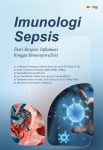 Imunologi Sepsis Dari Respon Inflamasi Hingga Imunoparalisis