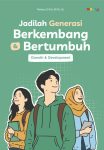 Jadilah Generasi Berkembang & Bertumbuh Growth & Development