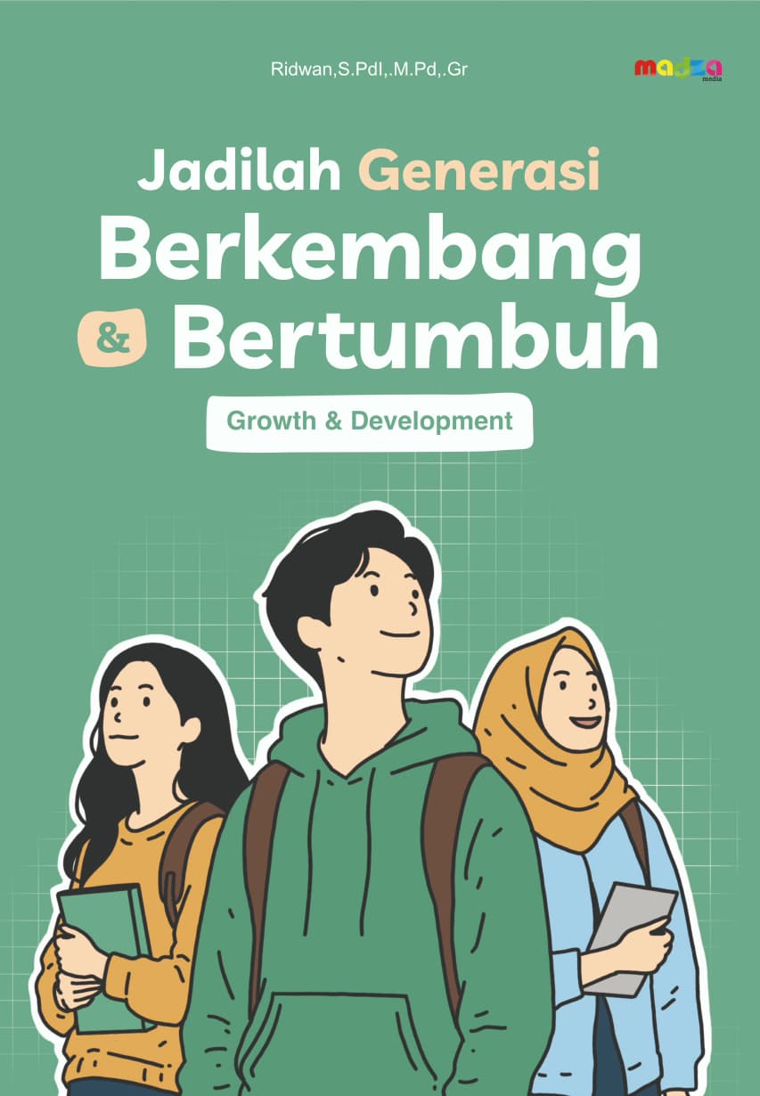 Jadilah Generasi Berkembang & Bertumbuh: Growth & Development