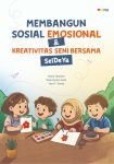 Membangun Sosial Emosional & Kreativitas Seni Bersama Seldeya
