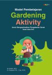 Model Pembelajaran Gardening Aktivity untuk Mengoptimalkan Pengalaman Gerak Anak Usia Dini
