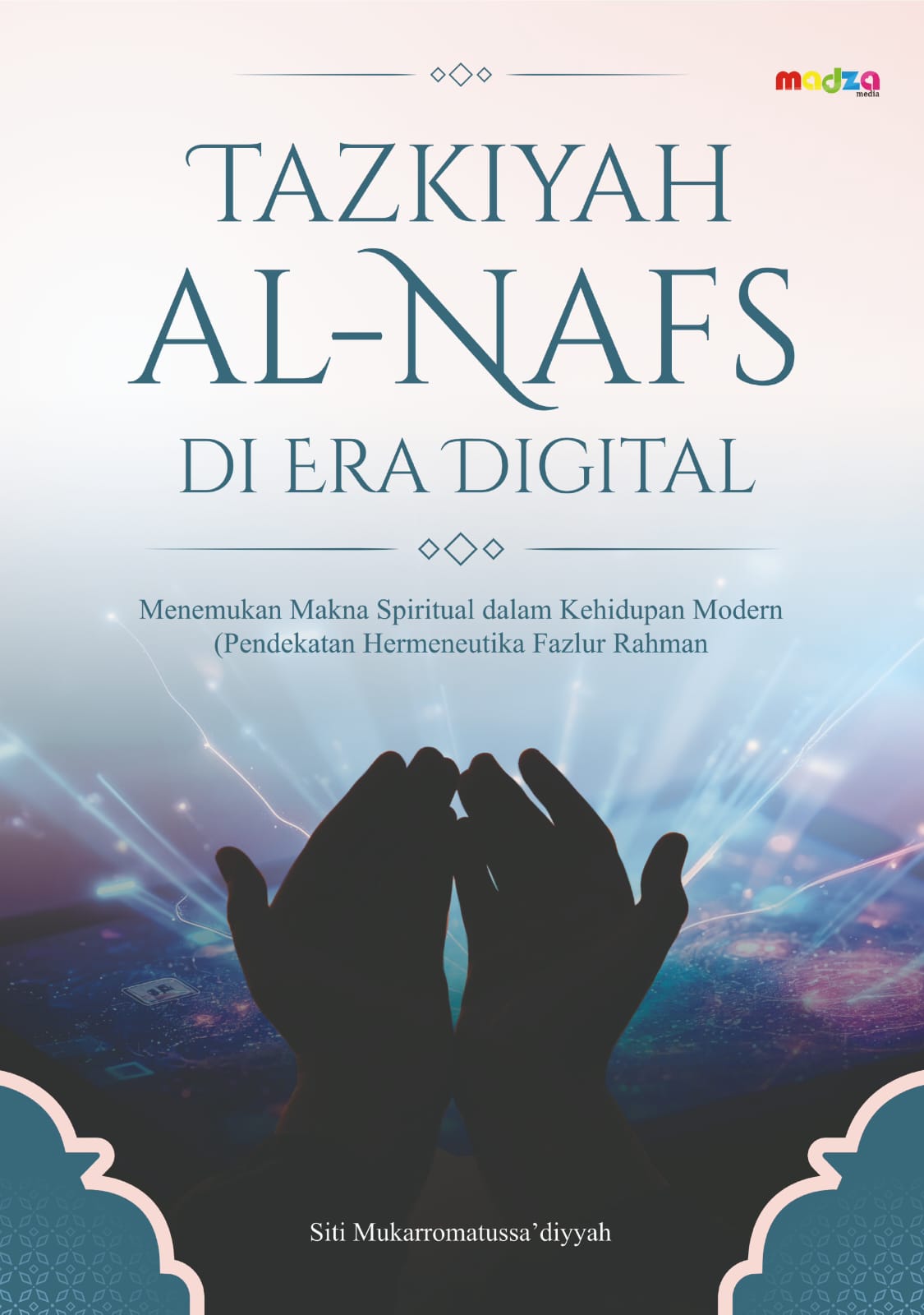 Tazkiyah Al-Nafs di Era Digital: Menemukan Makna Spritiual dalam Kehidupan  Modern