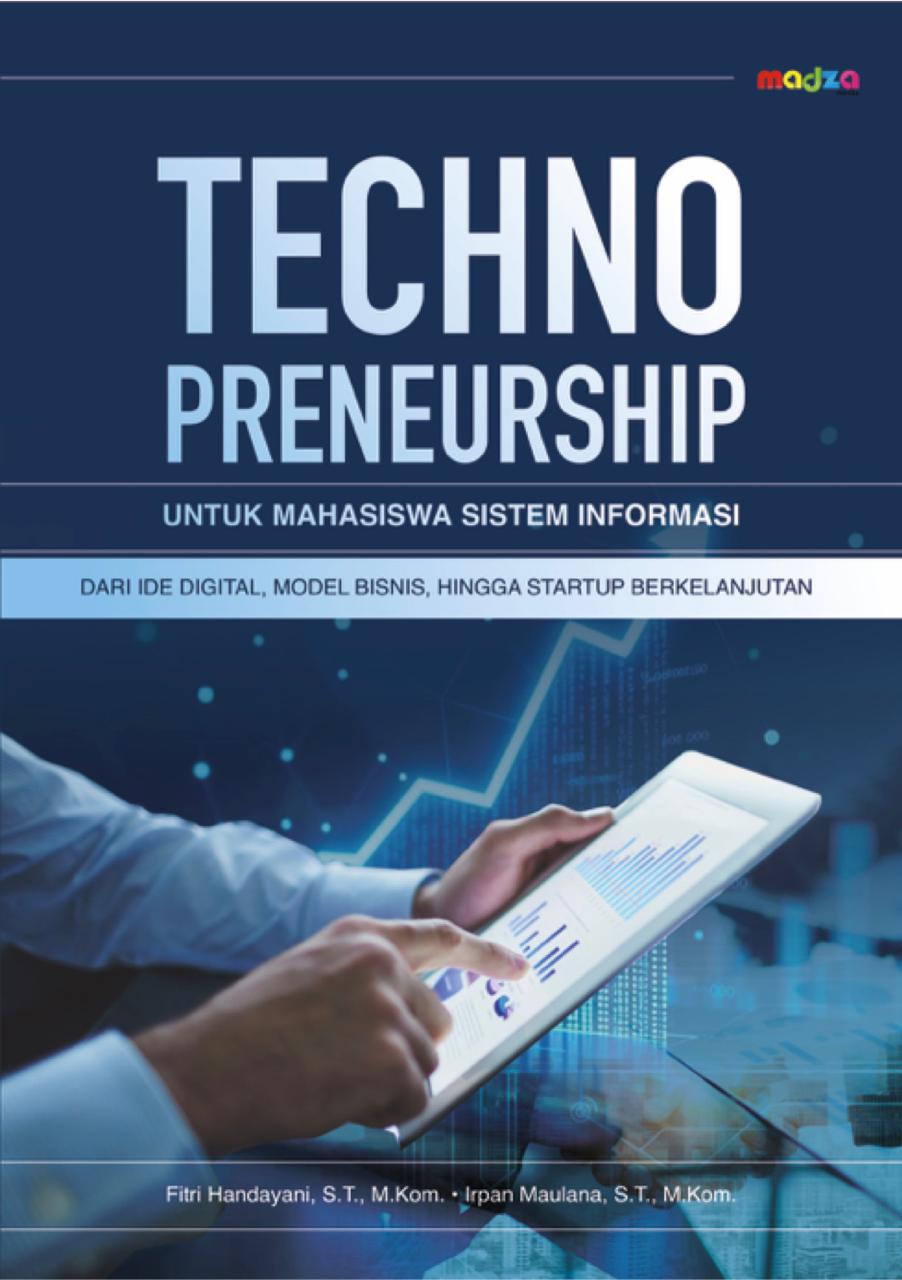 Technopreneurship untuk Mahasiswa Sistem Informasi: Dari Ide Digital, Model Bisnis, Hingga Startup Berkelanjutan