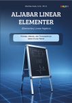 Aljabar Linear Elementer (Elementary Linear Algebra) Konsep, Metode, dan Penerapannya dalam Dunia Teknik