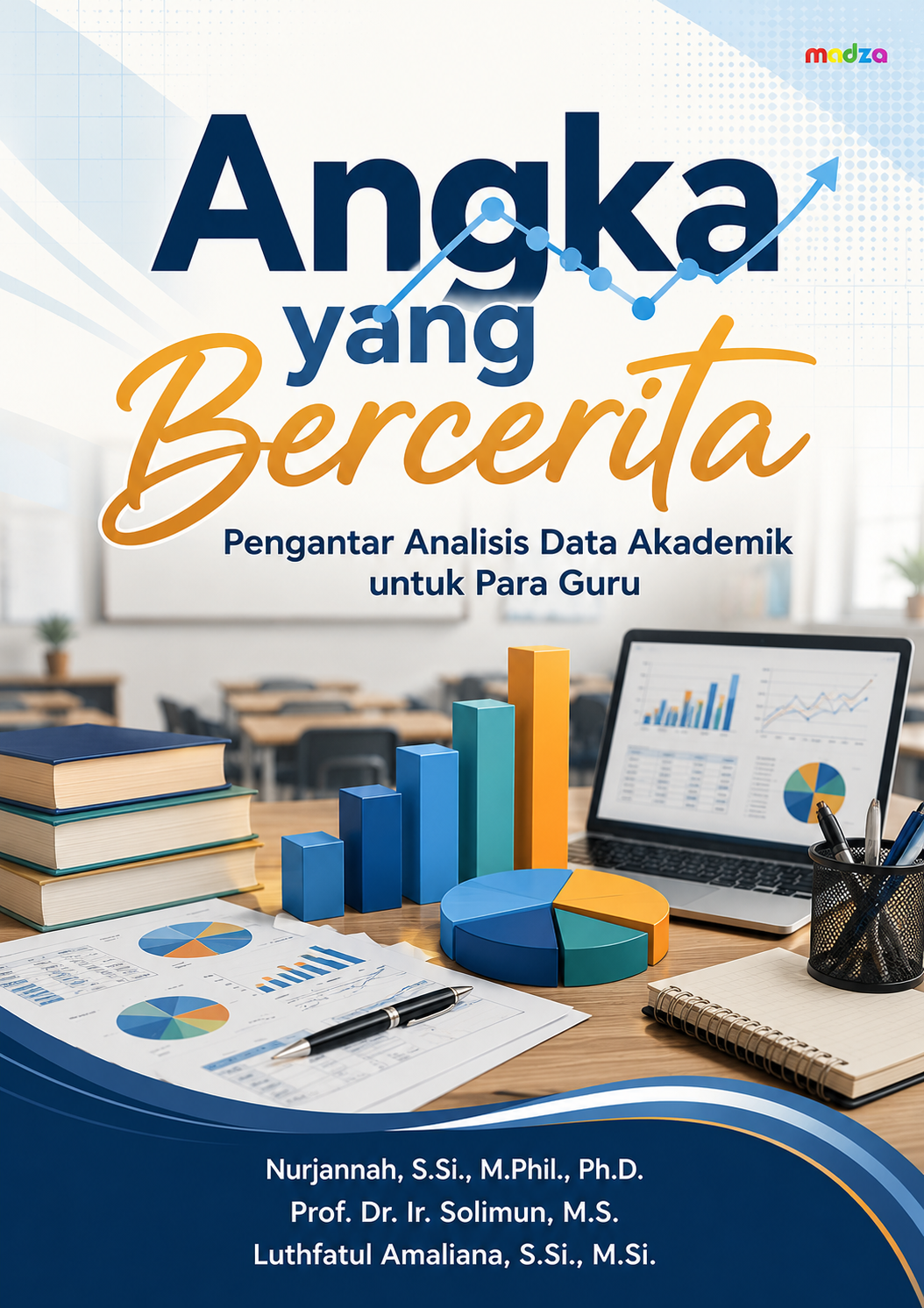 Angka yang Bercerita Pengantar Analisis Data Akademik untuk Para Guru