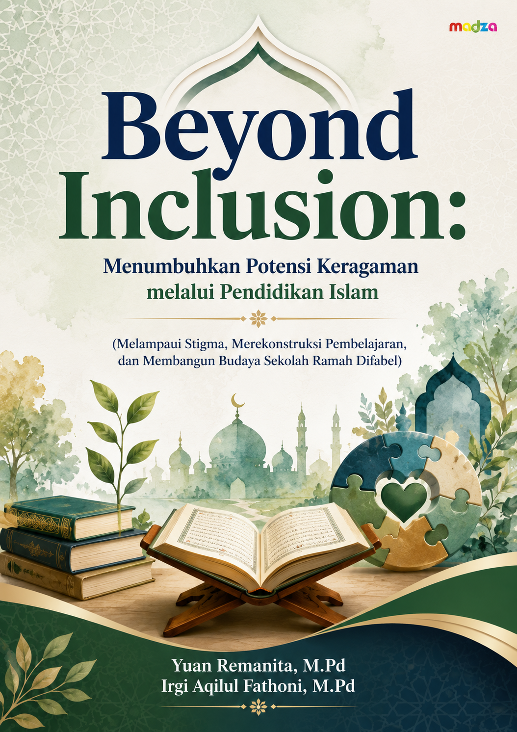 Beyond Inclusion: Menumbuhkan Potensi Keragaman melalui Pendidikan Islam (Melampaui Stigma, Merekonstruksi Pembelajaran, dan Membangun Budaya Sekolah Ramah Difabel)