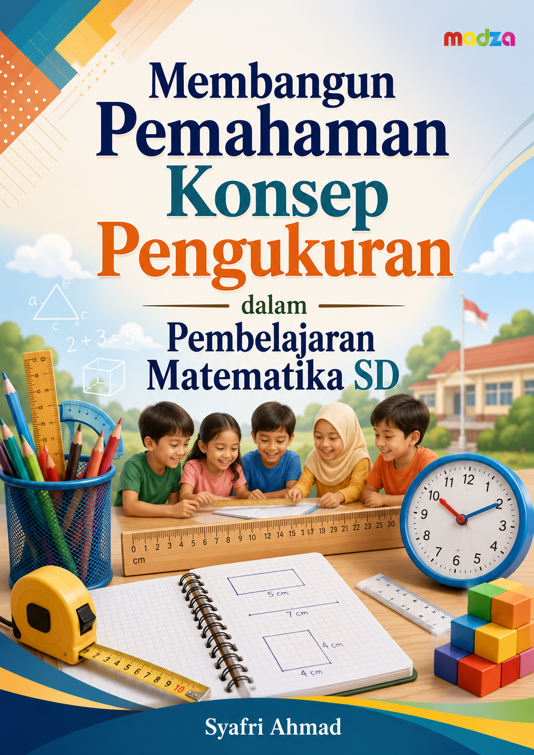 Membangun Pemahaman Konsep Pengukuran dalam Pembelajaran Matematika SD