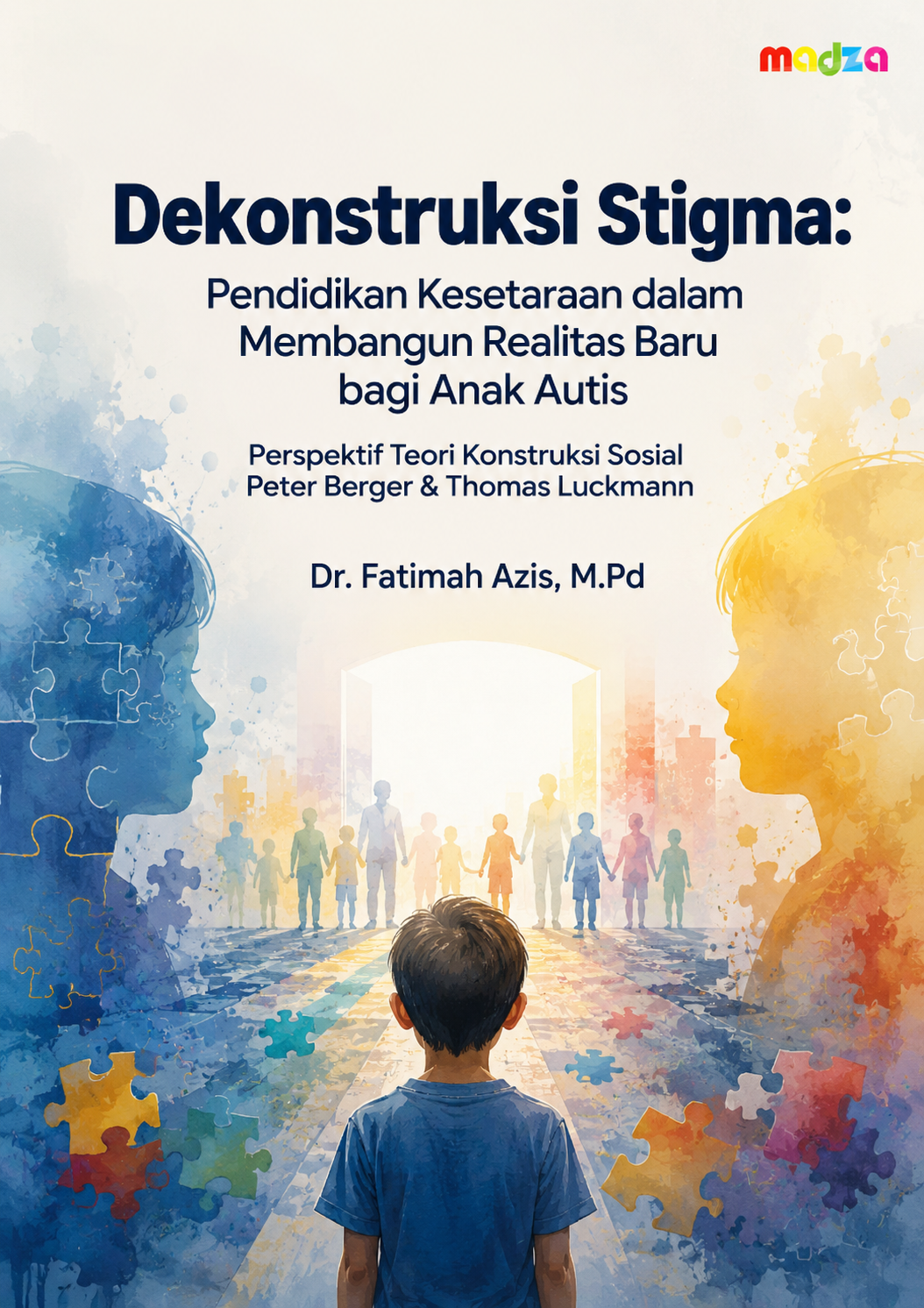 Dekonstruksi Stigma: Pendidikan Kesetaraan dalam Membangun Realitas Baru bagi Anak Autis Perspektif Teori Konstruksi Sosial Peter Berger & Thomas Luckmann