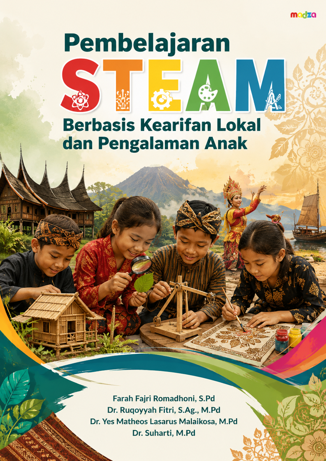 Pembelajaran STEAM Berbasis Kearifan Lokal dan Pengalaman Anak