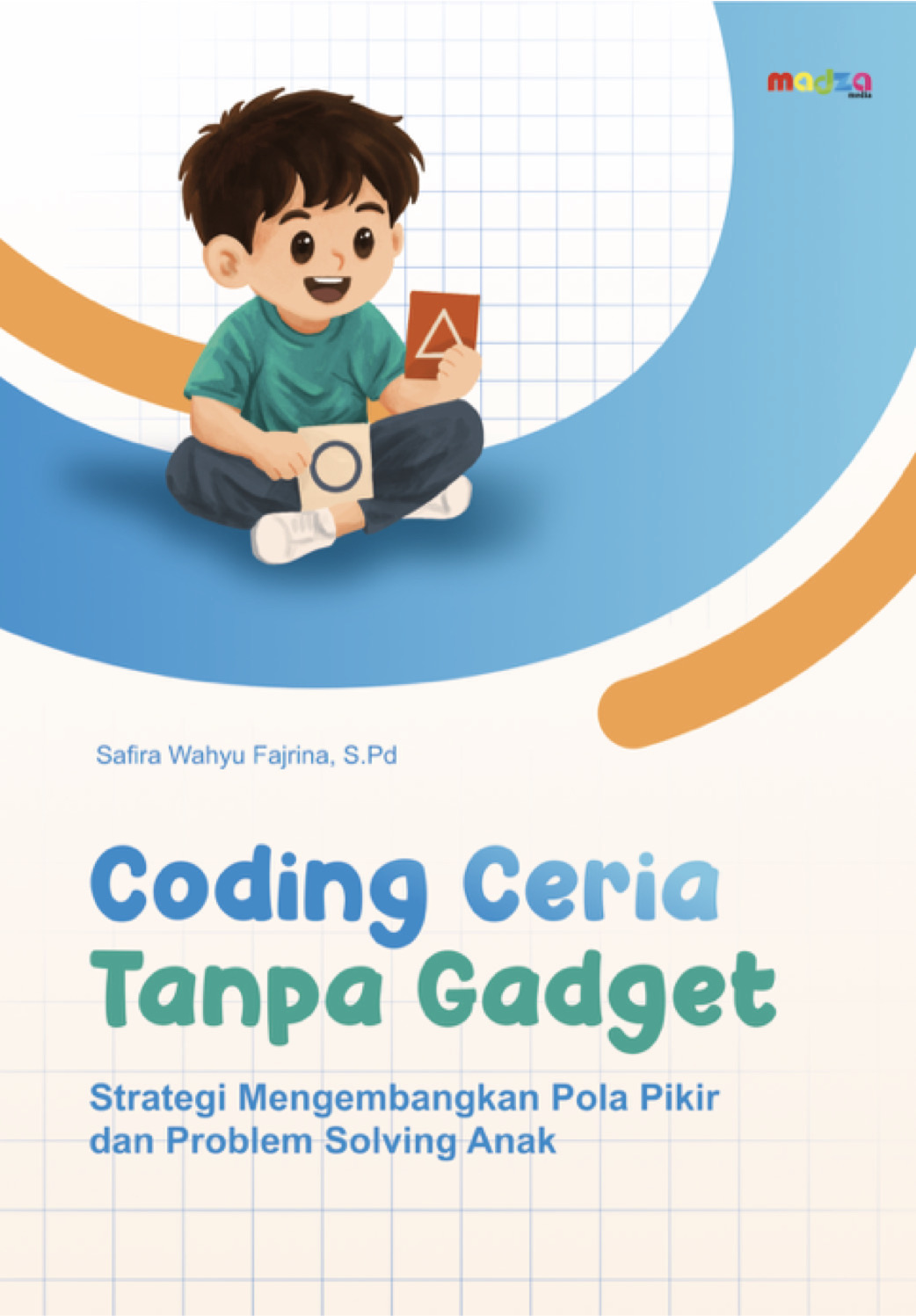 Coding Ceria Tanpa Gadget Strategi Mengembangkan Pola Pikir dan Problem Solving Anak