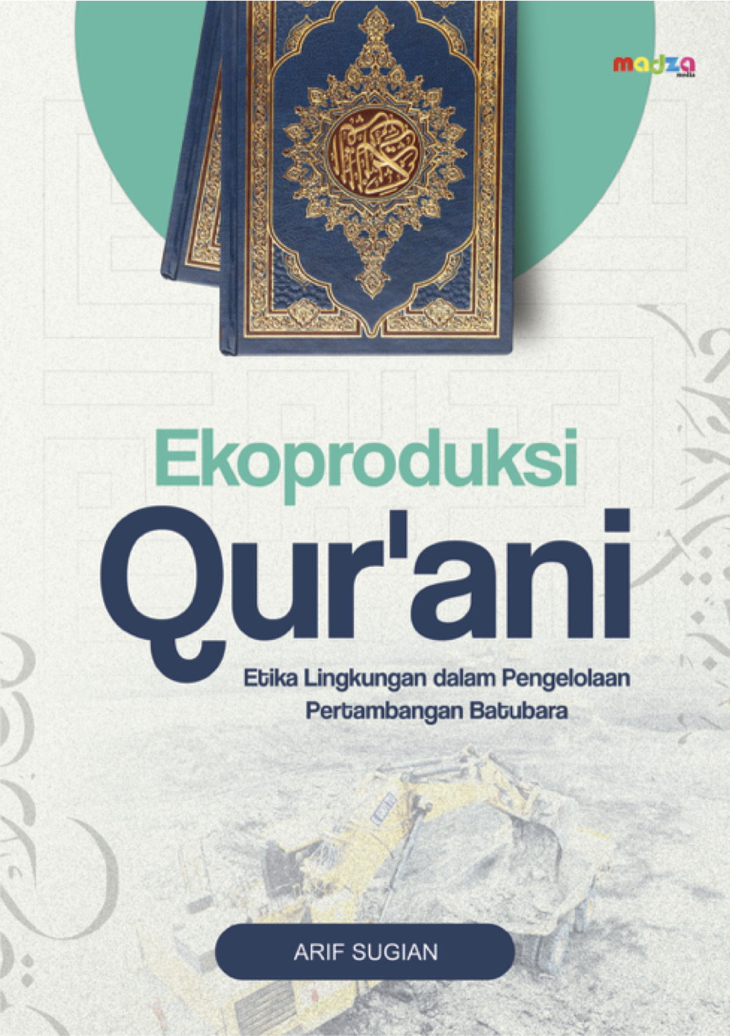 Ekoproduksi Qur’ani: Etika Lingkungan dalam Pengelolaan Pertambangan Batubara