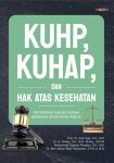 KUHP, KUHAP, dan Hak Atas Kesehatan Reformasi Hukum Pidana Berbasis Kesehatan Publik