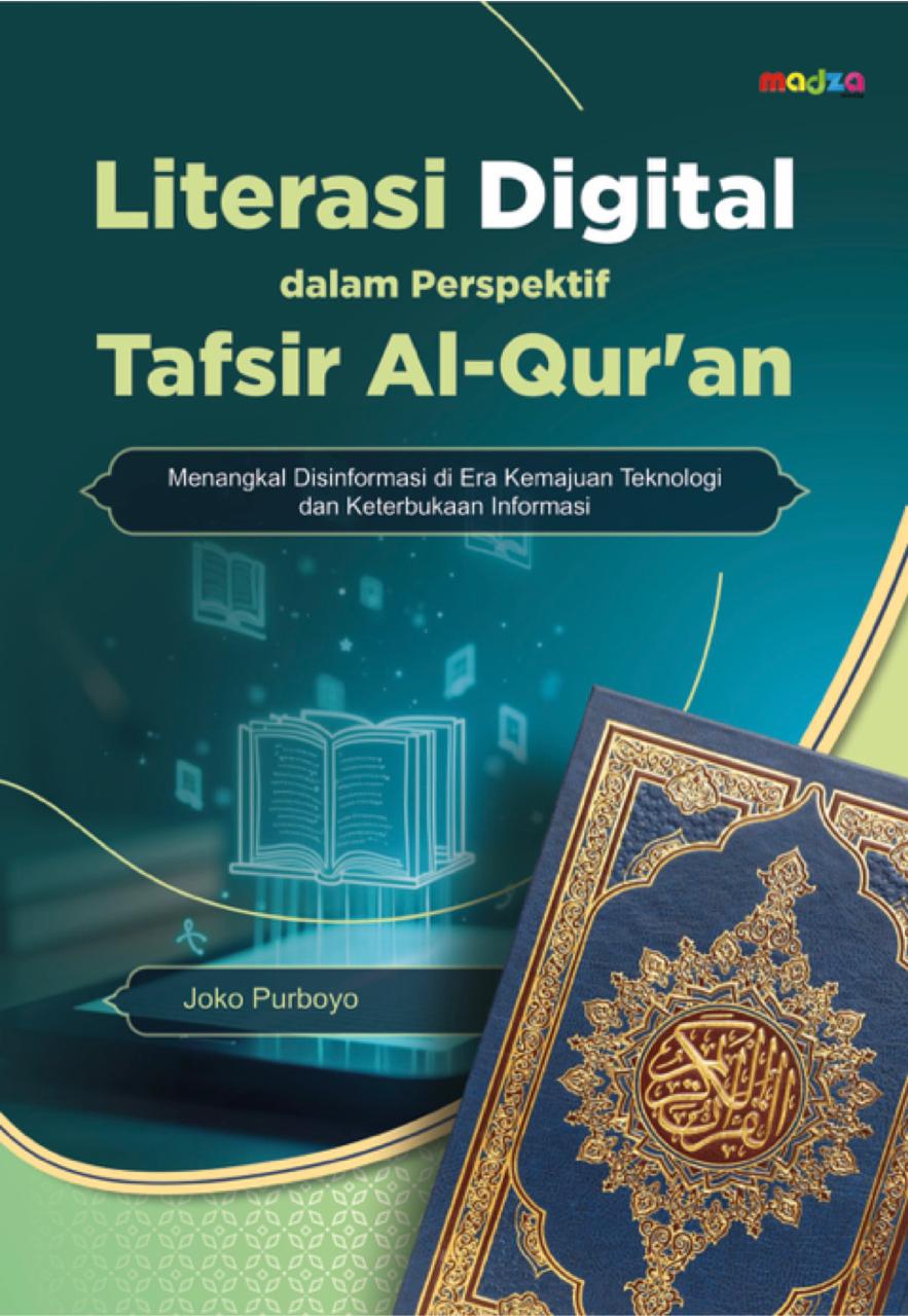Literasi Digital dalam Perspektif Tafsir Al-Qur'an Menangkal Disinformasi di Era Kemajuan Teknologi dan Keterbukaan Informasi