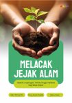 Melacak Jejak Alam Sejarah Lingkungan, Teoritis Hingga Kebijakan Bagi Masa Depan