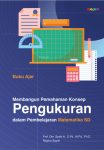Membangun Pemahaman Konsep Pengukuran dalam Pembelajaran Matematika SD