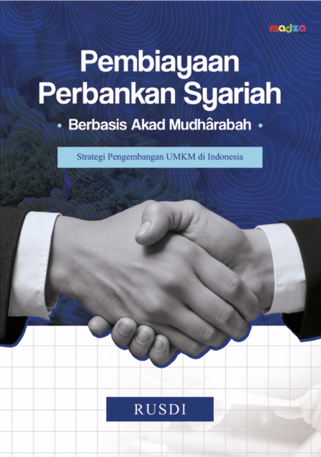 Pembiayaan Perbankan Syariah Berbasis Akad Mudharabah: Strategi Pengembangan UMKM di Indonesia