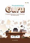 Produktivitas Guru “Perspektif Experiences, Inovasi Tekonologi dan Sifat Amanah”