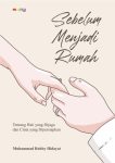 Sebelum Menjadi Rumah Tentang Hati yang Dijaga dan Cinta yang Dipersiapkan