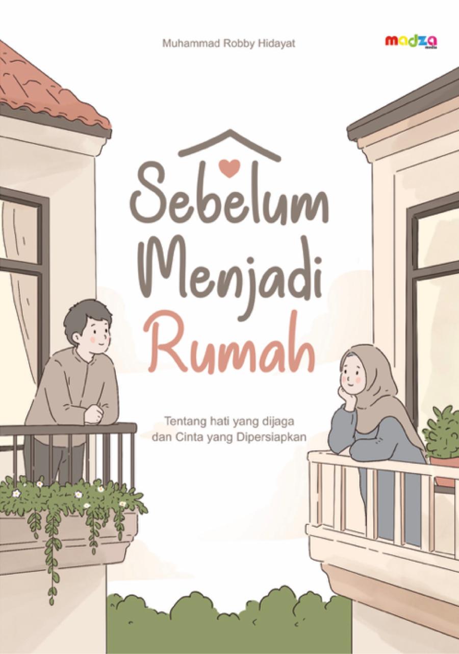 Sebelum Menjadi Rumah: Tentang Hati yang Dijaga dan Cinta yang Dipersiapkan