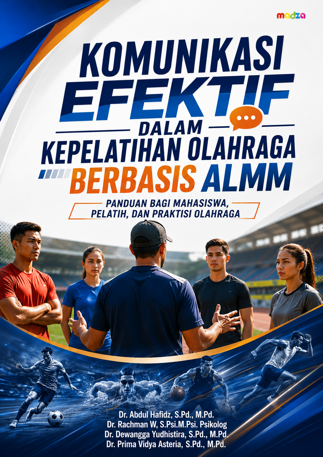 Komunikasi Efektif dalam Kepelatihan Olahraga Berbasis ALMM: Panduan bagi Mahasiswa, Pelatih, dan Praktisi Olahraga