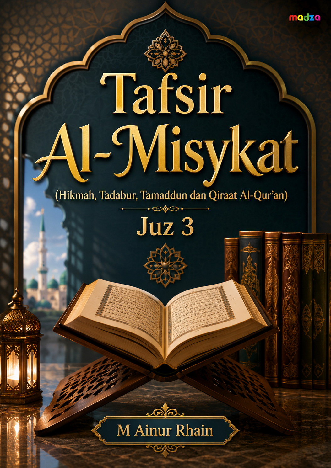 Tafsir Al-Misykat (Hikmah, Tadabur, Tamaddun dan Qiraat Al-Qur’an) Juz 3