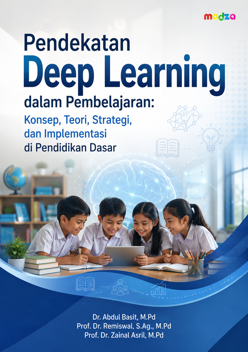 Pendekatan Deep Learning dalam Pembelajaran: Konsep, Teori, Strategi, dan Implementasi di Pendidikan Dasar