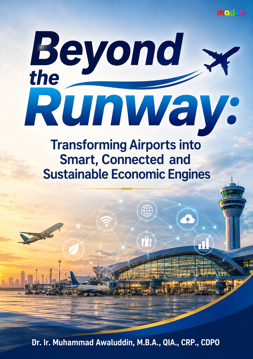 Beyond the Runway: Transforming Airports into Smart, Connected and Sustainable Economic Engines