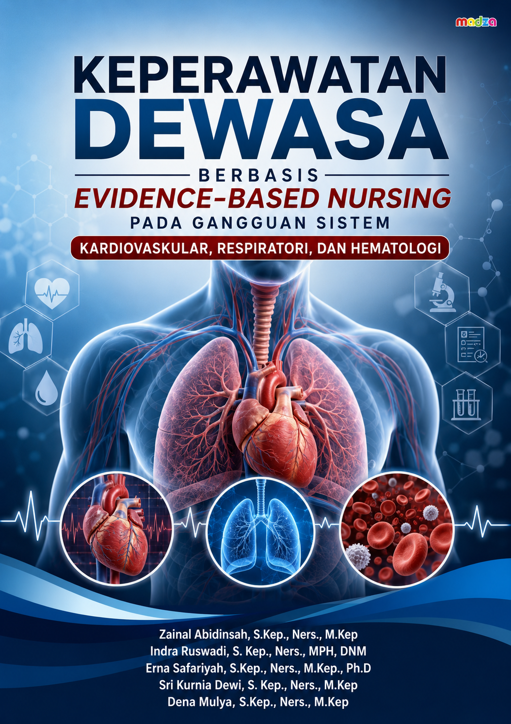 Keperawatan Dewasa Berbasis Evidence-Based Nursing pada Gangguan Sistem Kardiovaskular, Respiratori, dan Hematologi