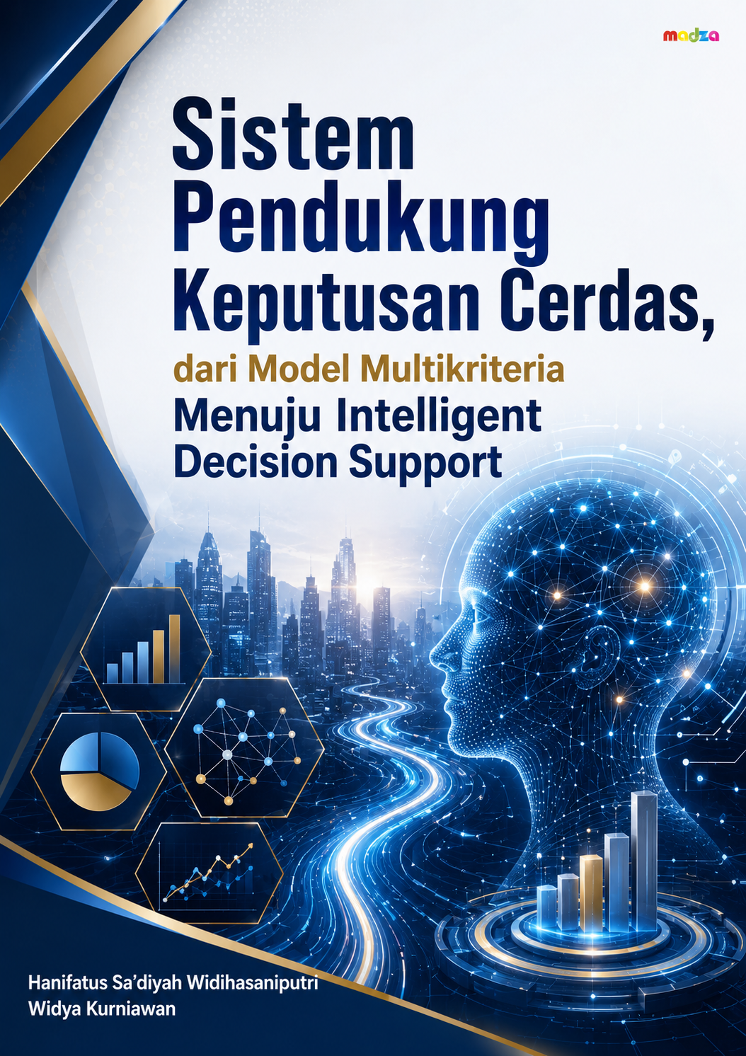 Sistem Pendukung Keputusan Cerdas, dari Model Multikriteria Menuju Intelligent Decision Support