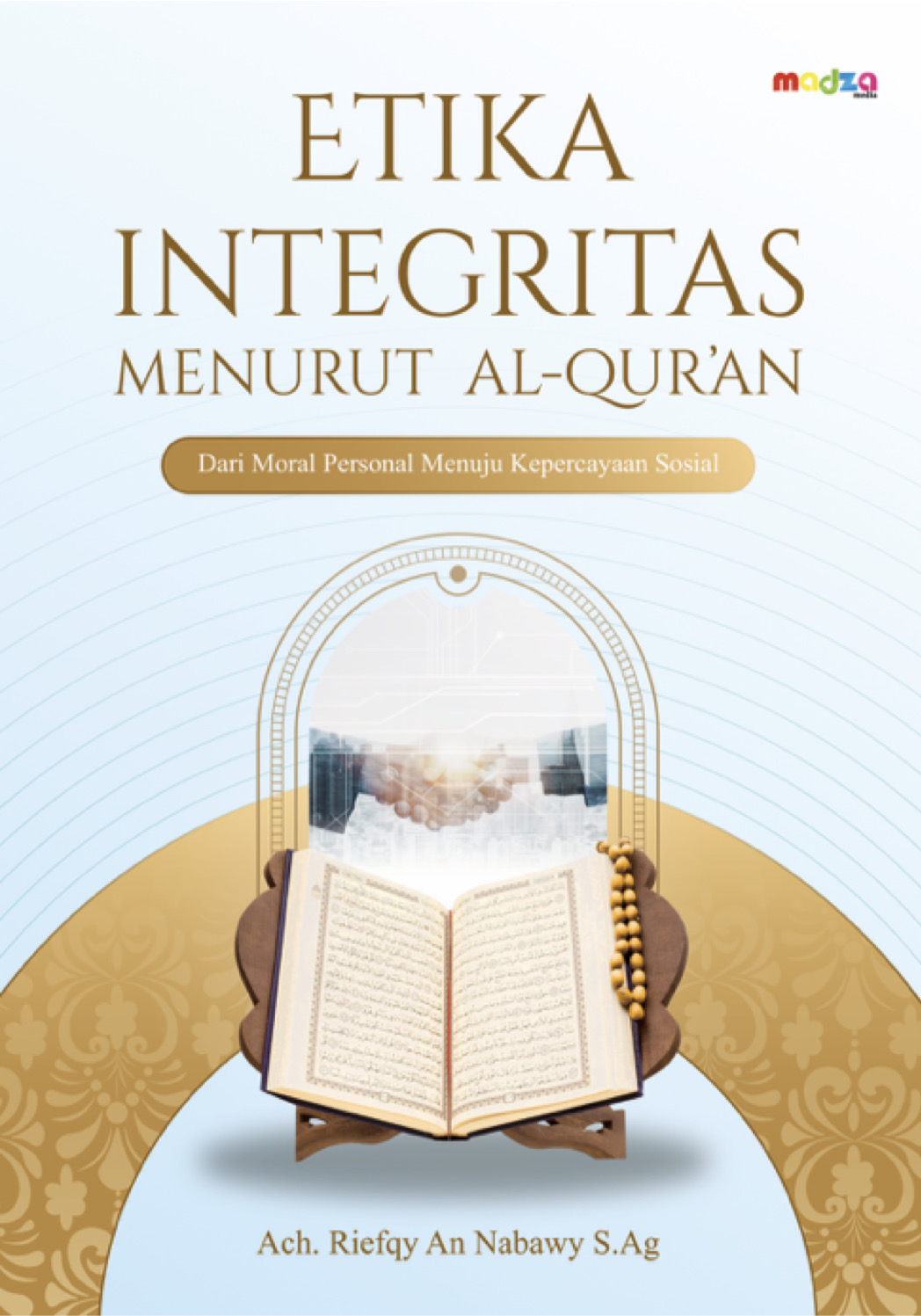 Etika Integritas Menurut  Al-Qur’an Dari Moral Personal Menuju Kepercayaan Sosial