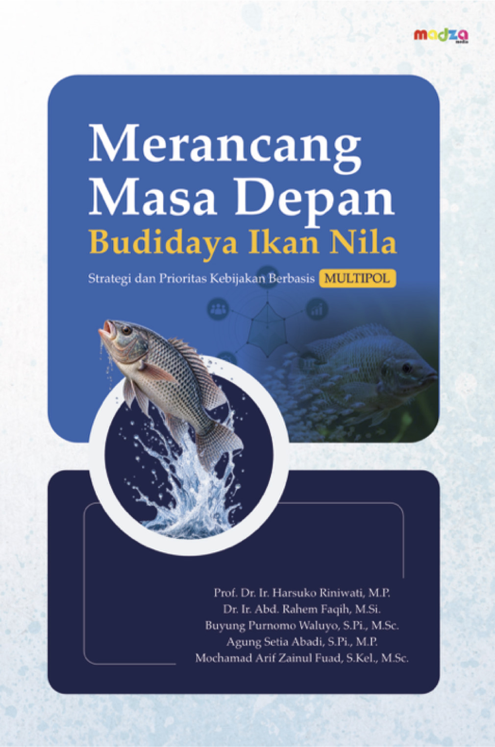 Merancang Masa Depan Budidaya Ikan Nila: Strategi dan Prioritas Kebijakan Berbasis MULTIPOL