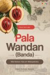 Pala Wandan (Banda) Membawa Harum – Malapetaka
