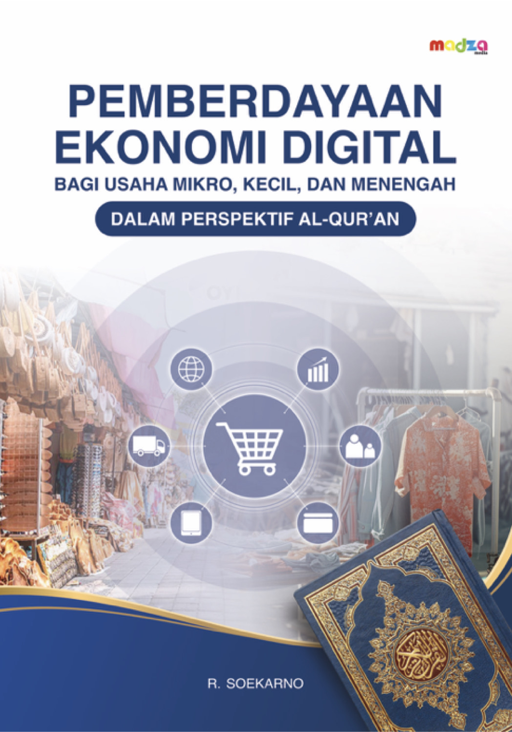 Pemberdayaan Ekonomi Digital Bagi Usaha Mikro, Kecil, dan Menengah Dalam Perspektif Al-Qur’an