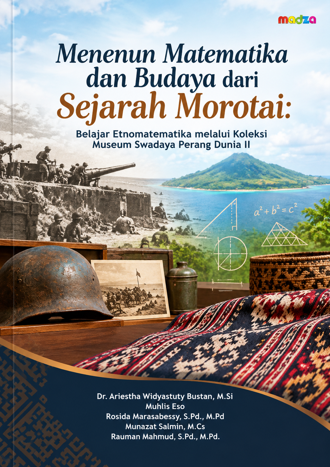 Menenun Matematika dan Budaya dari Sejarah Morotai: Belajar Etnomatematika melalui Koleksi Museum Swadaya Perang Dunia II